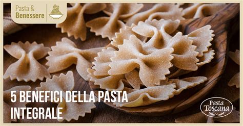 Benefici della Pasta Integrale