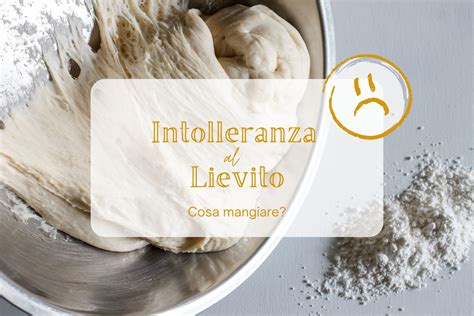 Come gestire l'intolleranza al lievito
