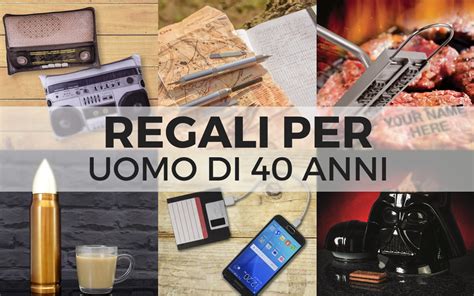 Idee regalo 40 anni uomo