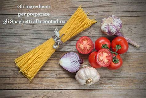Ingredienti per Spaghetti alla Contadina