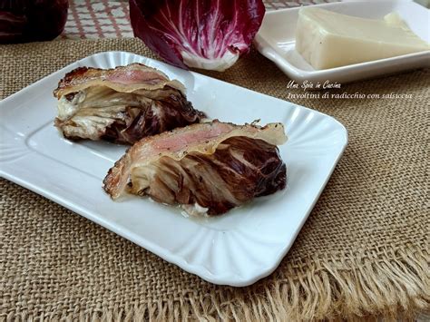 Involtini di Radicchio e Salsiccia