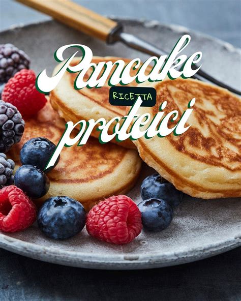 Pancake proteici con frutti di bosco