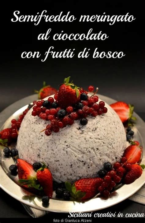 Semifreddo Meringato al Cioccolato con Frutti di Bosco